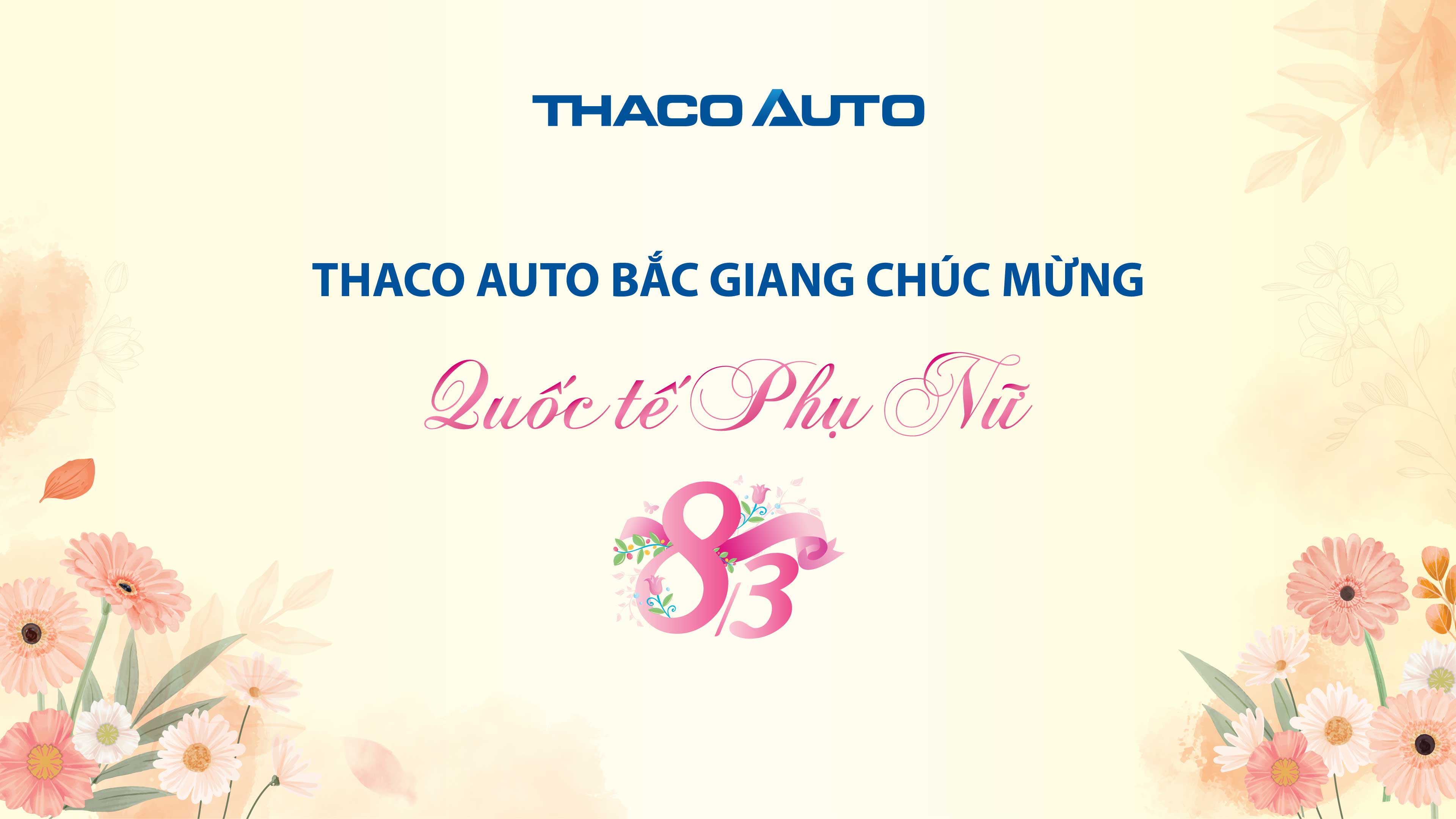 🌸🚗 THACO AUTO BẮC GIANG CHÚC MỪNG NGÀY QUỐC TẾ PHỤ NỮ 8/3 🌸🚗